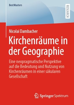 Dambacher, Nicolai. Kirchenräume in der Geographie - Eine neopragmatische Perspektive auf die Bedeutung und Nutzung von Kirchenräumen in einer säkularen Gesellschaft. Springer Gabler, 2025.