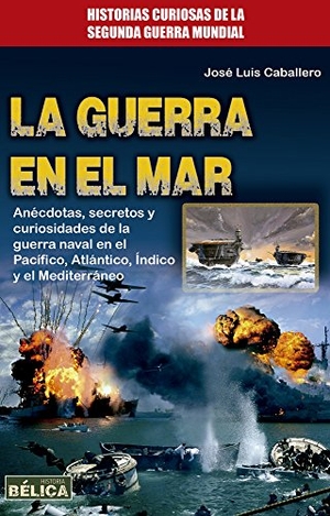 Caballero, José Luís. La Guerra En El Mar. Redbook Ediciones, 2018.