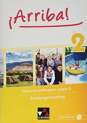 Hume, Susanne / Neygandhi, Mira et al. ¡Arriba! Prüfungstraining 2 - Nuevos enfoques para ti. Buchner, C.C. Verlag, 2019.