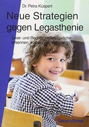 Küspert, Petra. Neue Strategien gegen Legasthenie - Lese- und Rechtschreibschwäche: Erkennen, Vorbeugen, Behandeln. Oberstebrink, 2018.