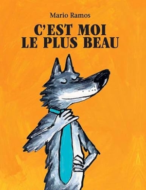 Ramos, Mario. C'est moi le plus beau. Ecole des Loisirs, 2007.