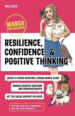 Kuze, Koji. Resilience, Confidence, and Positive Thinking - Manga for Success. Wiley, 2023.