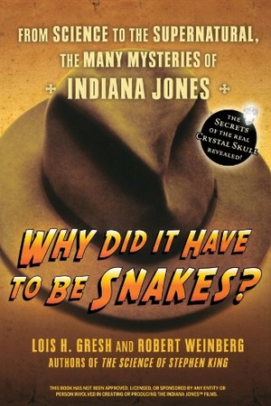 Gresh, Lois H. Why Did It Have to Be Snakes - From Science to the Supernatural, the Many Mysteries of Indiana Jones. Wiley, 2008.