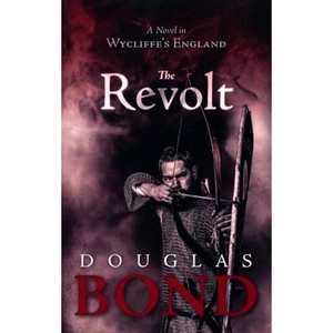 Bond, Douglas. The Revolt - A Novel in Wycliffe's England. Presbyterian and Reformed Publishing, 2016.