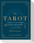 The Tarot: A Collection of Secret Wisdom from Tarot's Mystical Origins
