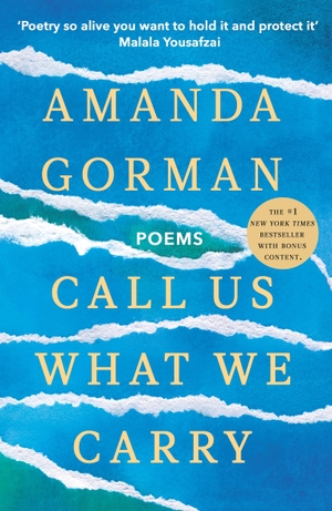 Gorman, Amanda. Call Us What We Carry - From the presidential inaugural poet. Random House UK Ltd, 2024.