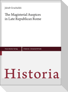 The Magisterial Auspices in Late Republican Rome