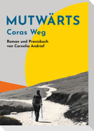 Mutwärts. Coras Weg.