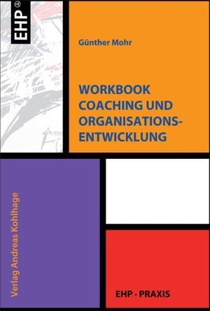 Mohr, Günther. Workbook Coaching und Organisationsentwicklung. EHP, 2009.