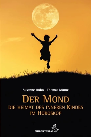 Hühn, Susanne / Thomas Künne. Der Mond - Die Heimat des inneren Kindes. Chiron Verlag, 2021.