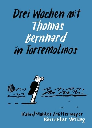 Kuhn, Susanne. Drei Wochen mit Thomas Bernhard in Torremolinos - Eine Reise und ihre Vorgeschichte. Korrektur Verlag GmbH, 2025.