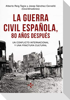 La Guerra Civil española 80 años después : un conflicto internacional y una fractura cultural