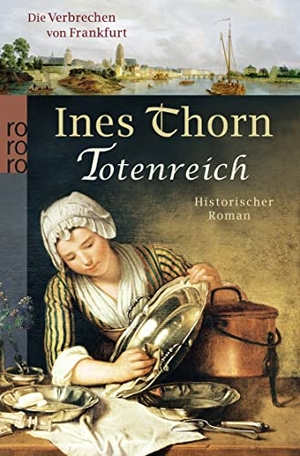 Thorn, Ines. Totenreich - Historischer Kriminalroman. Rowohlt Taschenbuch Verlag, 2011.