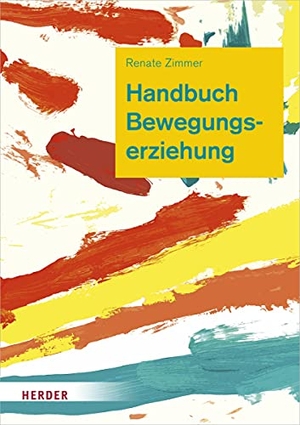 Zimmer, Renate. Handbuch Bewegungserziehung - Grundlagen für Ausbildung und pädagogische Praxis. Herder Verlag GmbH, 2020.