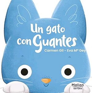 Gil, Carmen. Un gato con guantes. MALIAN EDITORA, 2021.