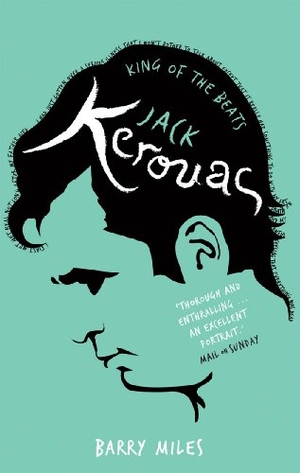 Miles, Barry. Jack Kerouac - King Of The Beats. Penguin Random House UK, 1999.