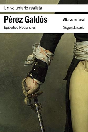 Pérez Galdós, Benito. Un voluntario realista : Episodios nacionales 18, segunda serie. Alianza Editorial, 2020.