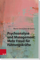 Psychoanalyse und Management: Mehr Freud für Führungskräfte