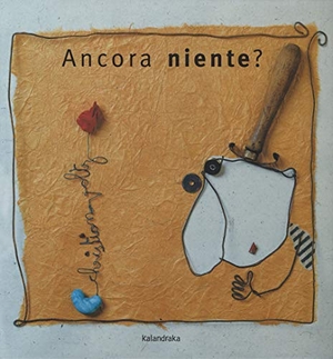 Voltz, Christian. Ancora niente?. Kalandraka Italia, 2019.