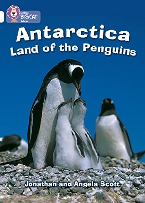 Scott, Angela / Jonathan Scott. Antarctica: Land of the Penguins - Band 10/White. HarperCollins Publishers, 2005.
