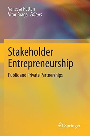 Braga, Vitor / Vanessa Ratten (Hrsg.). Stakeholder Entrepreneurship - Public and Private Partnerships. Springer Nature Singapore, 2022.