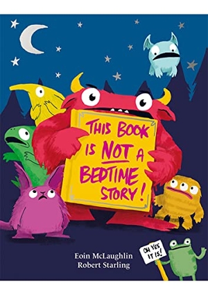 McLaughlin, Eoin. This Book Is Not a Bedtime Story. HarperCollins Publishers, 2021.