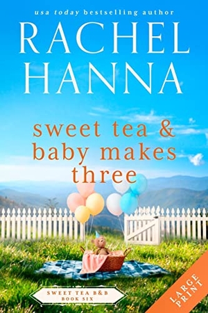 Hanna, Rachel. Sweet Tea & Baby Makes Three. CC Media LLC, 2022.