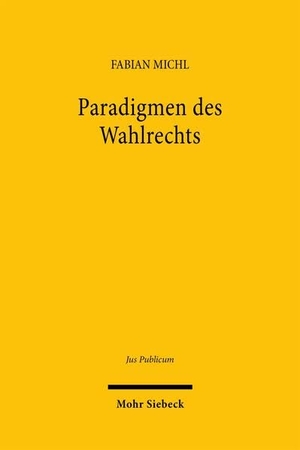 Michl, Fabian. Paradigmen des Wahlrechts - Wahlrechtsgestaltung zwischen Personen- und Parteienwahl. Mohr Siebeck GmbH & Co. K, 2026.