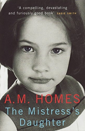Homes, A. M.. The Mistress's Daughter - A Memoir. Granta Books, 2008.