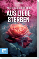 Kommissar Bircher - Aus Liebe sterben