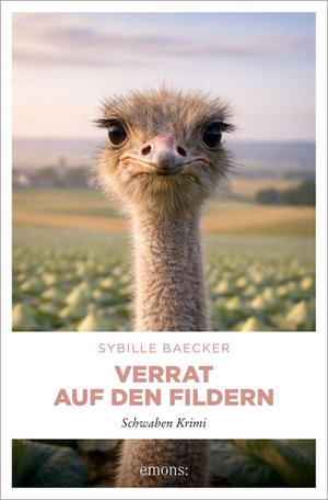 Baecker, Sybille. Verrat auf den Fildern - Mord im Straußengehege und ein Fall voller Geheimnisse - Schwaben Krimi. Emons Verlag, 2026.