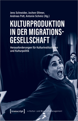 Schneider, Jens / Jochen Oltmer et al (Hrsg.). Kulturproduktion in der Migrationsgesellschaft - Herausforderungen für Kulturinstitutionen und Kulturpolitik. Transcript Verlag, 2024.