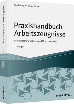 Rambach, Peter H. M. / Wilcken, Stephan et al. Praxishandbuch Arbeitszeugnisse - Rechtssichere Grundlagen und Musterzeugnisse. Haufe Lexware GmbH, 2021.