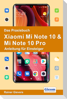 Das Praxisbuch Xiaomi Mi Note 10 & Mi Note 10 Pro - Anleitung für Einsteiger