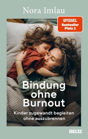 Imlau, Nora. Bindung ohne Burnout - Kinder zugewandt begleiten ohne auszubrennen. Beltz Verlagsgruppe, 2024.