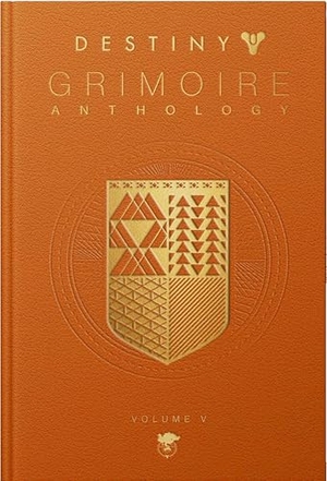 Bungie. Destiny - Grimoire Anthology Vol. V. Titan Books IWUK, 2023.
