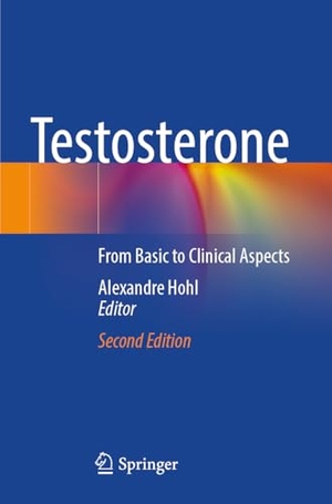 Hohl, Alexandre (Hrsg.). Testosterone - From Basic to Clinical Aspects. Springer, 2024.