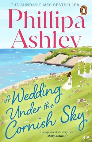 Ashley, Phillipa. A Wedding Under the Cornish Sky. Random House UK Ltd, 2026.