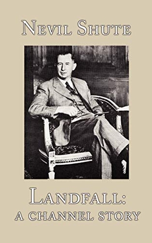 Shute, Nevil. Landfall - A Channel Story. Paper Tiger (NJ), 2001.