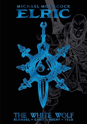 Moorcock, Michael / Blondel, Julien et al. Michael Moorcock's Elric Vol. 3: The White Wolf Deluxe Edition. Titan, 2023.