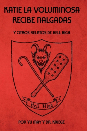 Kriege / Yu May. Katie La Voluminosa recibe nalgadas - Y otros relatos de Hell High. Independently published, 2026.