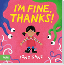 I'm Fine, Thanks!