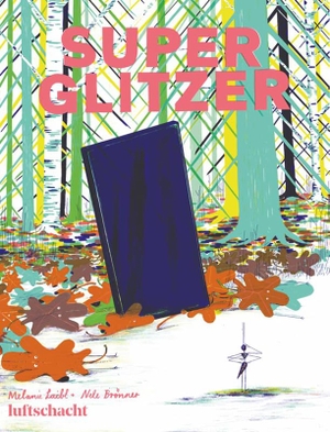 Laibl, Melanie. Superglitzer. Luftschacht Verlag, 2022.