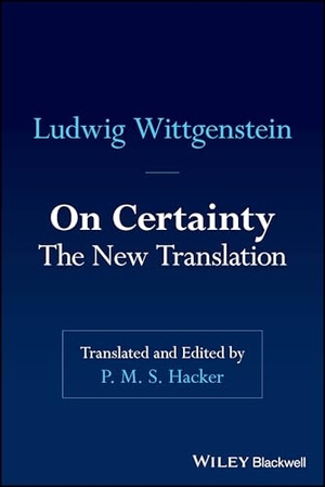 Wittgenstein, Ludwig. On Certainty - The New Translation. John Wiley & Sons Inc, 2025.
