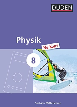 Gau, Barbara / Lothar Meyer. Physik Na klar! 8. Schuljahr. Schülerbuch Mittelschule Sachsen. Duden Schulbuch, 2015.