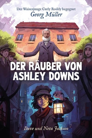 Jackson, Dave und Neta. Der Räuber von Ashley Downs (Georg Müller) - Band 1/12 der Reihe 'Abenteurer Gottes'. CLV-Christliche, 2025.