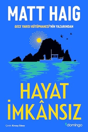 Haig, Matt. Hayat Imkansiz. Domingo Yayinevi, 2024.