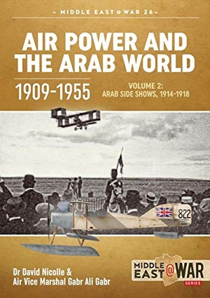 Nicolle, David. Air Power and the Arab World 1909-1955 - Volume 2 - Military Flying Services in the Arab Countries, 1916-1918. Helion & Company, 2020.