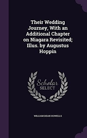 Howells, William Dean. Their Wedding Journey, With an Additional Chapter on Niagara Revisited; Illus. by Augustus Hoppin. Touchladybirdlucky Studios, 2016.