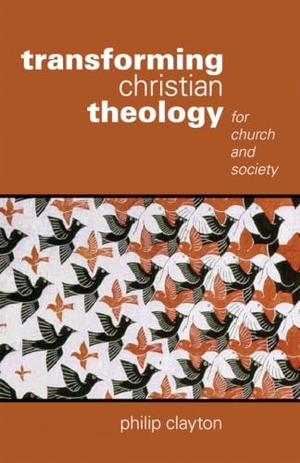 Clayton, Philip. Transforming Christian Theology - For Church and Society. Augsburg Fortress Publishing, 2009.